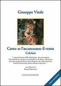 Come se l'accarezzasse il vento. Calafuri - Giuseppe Vitale - Libro Gangemi Editore 2013, Le ragioni dell'uomo | Libraccio.it