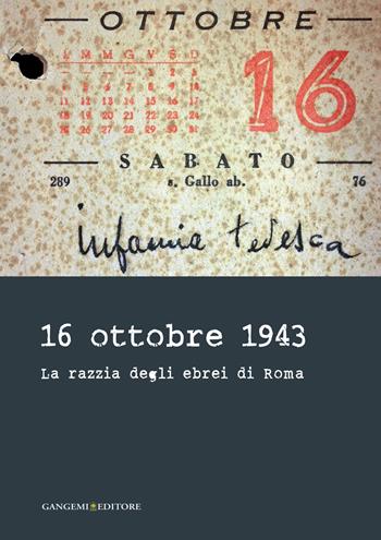 16 ottobre 1943. La razzia degli ebrei di Roma  - Libro Gangemi Editore 2015, Le ragioni dell'uomo | Libraccio.it