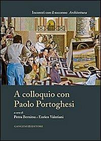 A colloquio con Paolo Portoghesi  - Libro Gangemi Editore 2014, Incontri con il successo | Libraccio.it