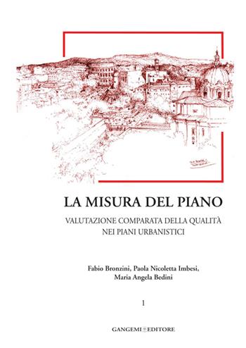 La misura del piano. Vol. 1: Valutazione comparata della qualità nei piani urbanistici. - Fabio Bronzini, Paola Nicoletta Imbesi, Maria Angela Bedini - Libro Gangemi Editore 2014, Arti visive, architettura e urbanistica | Libraccio.it