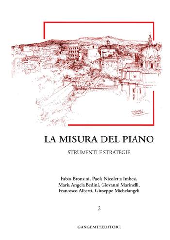 La misura del piano. Vol. 2: Strumenti e strategie. - Fabio Bronzini, Maria Angela Bedini, Paola Nicoletta Imbesi - Libro Gangemi Editore 2014, Arti visive, architettura e urbanistica | Libraccio.it