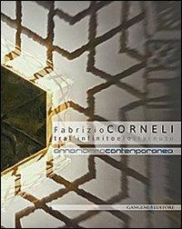 Fabrizio Corneli. Tra l'infinito e lo starnuto. Catalogo della mostra (Annamarra, 15 gennaio-12 marzo 2014). Ediz. illustrata  - Libro Gangemi Editore 2014, Arti visive, architettura e urbanistica | Libraccio.it