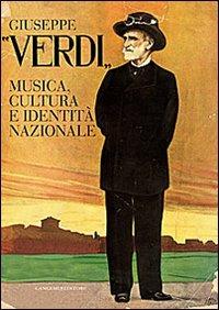 Giuseppe Verdi. Musica, cultura e identità nazionale  - Libro Gangemi Editore 2013, Opere varie | Libraccio.it