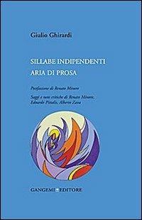 Sillabe indipendenti. Aria di prosa - Giulio Ghirardi - Libro Gangemi Editore 2014, Le ragioni dell'uomo | Libraccio.it