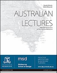 Australian lectures. Miegunyah lectures 2010 at the University of Melbourne. Ediz. illustrata - Claudio D'Amato, Attilio Petruccioli - Libro Gangemi Editore 2014, Arti visive, architettura e urbanistica | Libraccio.it