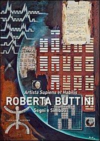 Segni e simboli. Artista sapiens et habilis. Ediz. illustrata - Roberta Buttini - Libro Gangemi Editore 2014, Arti visive, architettura e urbanistica | Libraccio.it