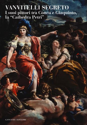 Vanvitelli segreto. I suoi pittori tra Conca e Giaquinto, la «Cathedra Petri». Catalogo della mostra (Caserta, 5 marzo-31 ottobre 2014). Ediz. illustrata  - Libro Gangemi Editore 2014, Arti visive, architettura e urbanistica | Libraccio.it