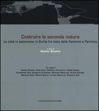Costruire la seconda natura. La città in estensione in Sicilia fra Isola delle Femmine e Partinico. Ediz. italiana e inglese  - Libro Gangemi Editore 2014, T+A. Territori di architettura | Libraccio.it
