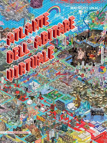 Atlante dell'abitare virtuale. Ediz. illustrata - Maurizio Unali - Libro Gangemi Editore 2014, Arti visive, architettura e urbanistica | Libraccio.it