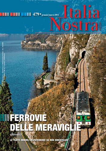 Italia nostra (2014). Vol. 479: Ferrovie delle meraviglie.  - Libro Gangemi Editore 2014, Le ragioni dell'uomo | Libraccio.it