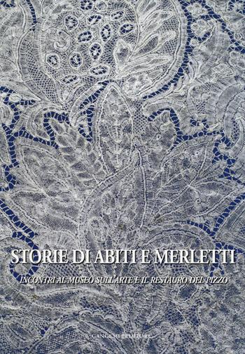 Storie di abiti e merletti. Incontri al museo sull'arte e il restauro del pizzo. Ediz. illustrata  - Libro Gangemi Editore 2014, Interventi d'arte sull'arte | Libraccio.it