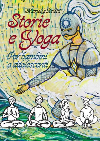 Storie e yoga. Per bambini e adolescenti - Mariella Belotti - Libro Gangemi Editore 2014, Le ragioni dell'uomo | Libraccio.it