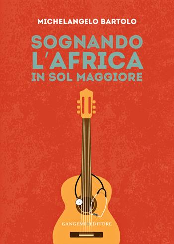 Sognando l'Africa in sol maggiore - Michelangelo Bartolo - Libro Gangemi Editore 2014, Opere varie | Libraccio.it