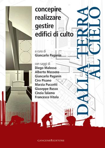 Dalla terra al cielo. Concepire realizzare gestire edifici di culto  - Libro Gangemi Editore 2014, Arti visive, architettura e urbanistica | Libraccio.it