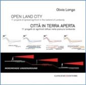 Open land city. 11 projects of spread-agrifront in the lowland of Lombardy-Città in terra aperta. 11 progetti di agrifront diffusi nella pianura lombarda. Ediz. bilingue