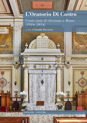 L' oratorio Di Castro. Cento anni di ebraismo a Roma (1914-2014)