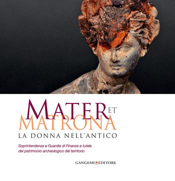 Mater et matrona. La donna nell'antico. Catalogo della mostra (Ladispoli, 1 agosto-1 novembre 2014). Ediz. illustrata  - Libro Gangemi Editore 2015, Arti visive, architettura e urbanistica | Libraccio.it