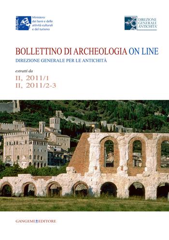 Bollettino di archeologia on line. Direzione generale per le antichità. Estratti da II, 2011/1 - II, 2011/2-3 - Jeanette Papadopoulos - Libro Gangemi Editore 2014, Arti visive, architettura e urbanistica | Libraccio.it