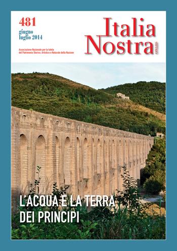 Italia nostra (2014). Vol. 481: L'acqua e la terra dei principi.  - Libro Gangemi Editore 2014, Arti visive, architettura e urbanistica | Libraccio.it
