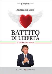 Battito di libertà. L'Italia che vince - Andrea Di Maso - Libro Gangemi Editore 2015, Opere varie | Libraccio.it