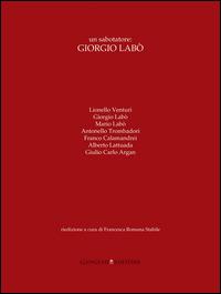 Un sabotatore: Giorgio Labò  - Libro Gangemi Editore 2015, Opere varie | Libraccio.it