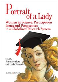 Portrait of a lady. Women in science: participation issues and perspectives in a globalized research system. Ediz. italiana e inglese  - Libro Gangemi Editore 2015, Opere varie | Libraccio.it