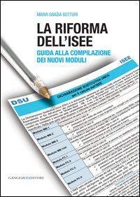 La riforma dell'ISEE. Guida alla compilazione dei nuovi moduli - Maria Grazia Botturi - Libro Gangemi Editore 2015, Le ragioni dell'uomo | Libraccio.it