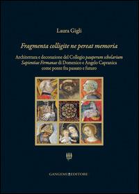 Fragmenta colligite ne pereat memoria - Laura Gigli - Libro Gangemi Editore 2015, Arti visive, architettura e urbanistica | Libraccio.it