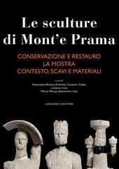Le sculture di Mont'e Prama: Conservazione e restauro-La mostra-Contesto, scavi e materiali. Ediz. illustrata