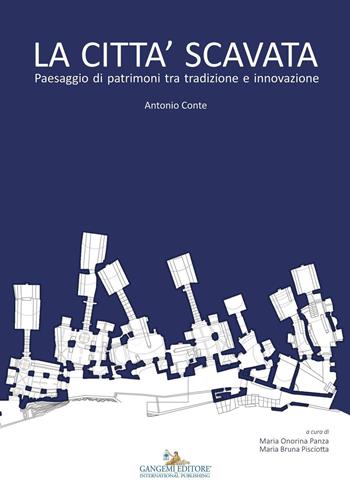 La città scavata. Paesaggio di patrimoni tra tradizione e innovazione. Ediz. illustrata - Antonio Conte - Libro Gangemi Editore 2016, Le ragioni dell'uomo | Libraccio.it