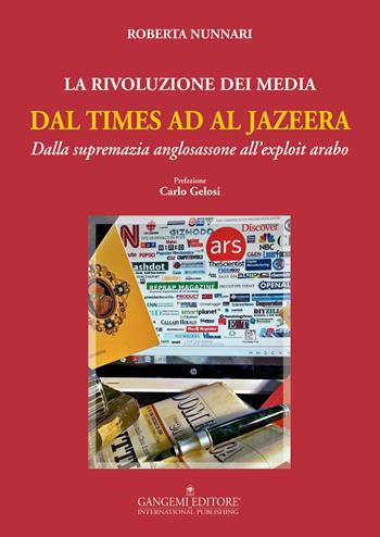 La rivoluzione dei media dal Times ad Al Jazeera. Dalla supremazia anglosassone all'exploit arabo - Roberta Nunnari - Libro Gangemi Editore 2015, Opere varie | Libraccio.it