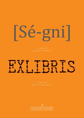Sé-gni-Exlibris  - Libro Gangemi Editore 2015, Arte, Disegno, Rilievo, Design | Libraccio.it