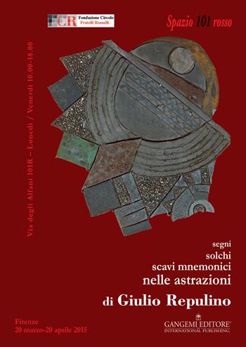 Segni, solchi, scavi mnemonici nelle astrazioni di Giulio Repulino - Giulio Repulino - Libro Gangemi Editore 2015, Arti visive, architettura e urbanistica | Libraccio.it