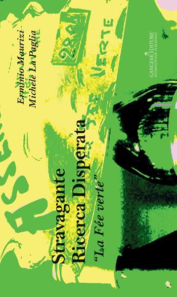 Stravagante ricerca disperata. «La Fée verte». Ediz. illustrata - Erminio Maurizi, Michele La Paglia - Libro Gangemi Editore 2015, Opere varie | Libraccio.it