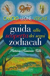 Guida alla scoperta dei segni zodiacali. Cancro, Leone, Vergine