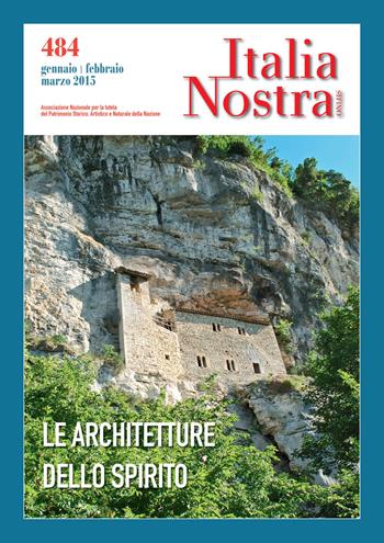 Italia nostra (2015). Vol. 484: Le architetture dello spirito.  - Libro Gangemi Editore 2015, Le ragioni dell'uomo | Libraccio.it
