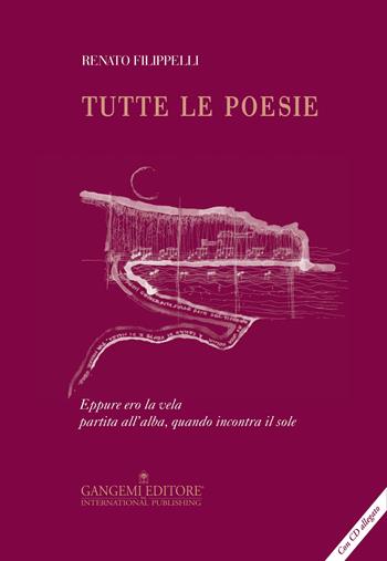 Tutte le poesie. Con CD-ROM - Renato Filippelli - Libro Gangemi Editore 2015, Opere varie | Libraccio.it