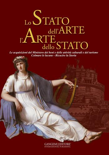 Lo stato dell'arte l'arte dello stato. Le acquisizioni del Ministero dei beni e delle attività culturali e del turismo. Colmare le lacune. Ricucire la storia. Ediz. illustrata  - Libro Gangemi Editore 2015, Architettura e urbanistica | Libraccio.it