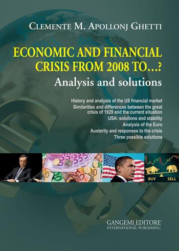 Economic and financial crisis from 2008 to...? Analysis and solutions - Clemente Maria Apollonj Ghetti - Libro Gangemi Editore 2015, Opere varie | Libraccio.it