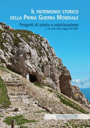 Il patrimonio storico della prima guerra mondiale. Progetti di tutela e valorizzazione a 14 anni dalla legge del 2001  - Libro Gangemi Editore 2015, Arti visive, architettura e urbanistica | Libraccio.it