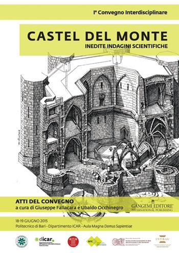 Castel del Monte. Inedite indagini scientifiche. Atti del primo convegno (18-19 giugno 2015). Ediz. illustrata  - Libro Gangemi Editore 2015, Arti visive, architettura e urbanistica | Libraccio.it