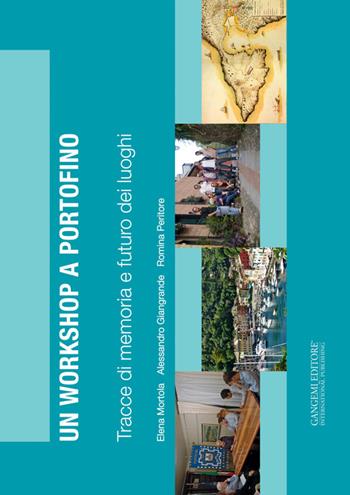 Un workshop a Portofino  - Libro Gangemi Editore 2015, Arti visive, architettura e urbanistica | Libraccio.it