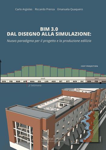 BIM 3.0 dal disegno alla simulazione. Nuovo paradigma per il progetto e la produzione edilizia - Carlo Argiolas, Riccardo Prenza, Emanuela Quaquero - Libro Gangemi Editore 2015, Arti visive, architettura e urbanistica | Libraccio.it