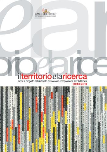 Il territorio e la ricerca. Teoria e progetto nel dottorato di ricerca in composizione architettonica  - Libro Gangemi Editore 2015, Arti visive, architettura e urbanistica | Libraccio.it