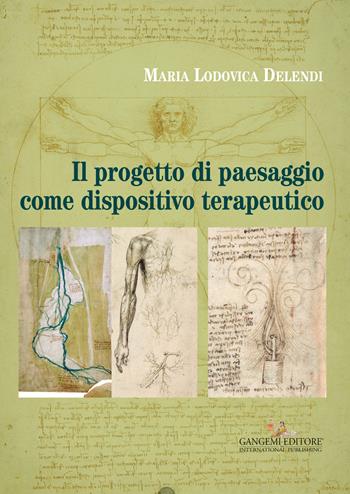 Il progetto di paesaggio come dispositivo terapeutico - Marialodovica Delendi - Libro Gangemi Editore 2015, Arti visive, architettura e urbanistica | Libraccio.it