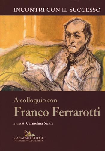 A colloquio con Franco Ferrarotti  - Libro Gangemi Editore 2015, Incontri con il successo | Libraccio.it