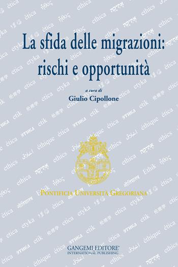La sfida delle migrazioni: rischi e opportunità  - Libro Gangemi Editore 2015, Le ragioni dell'uomo | Libraccio.it