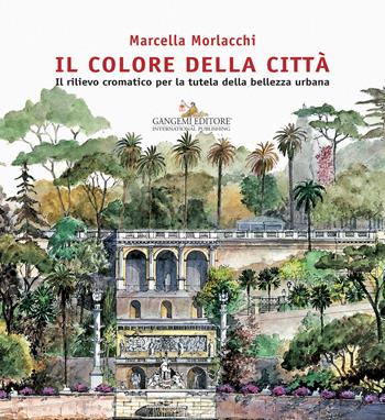 Il colore della città. Il rilievo cromatico per la tutela della bellezza urbana. Ediz. illustrata - Marcella Morlacchi - Libro Gangemi Editore 2015, Architettura, città, colore | Libraccio.it