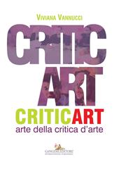Critic art. Arte della critica d'arte. Ediz. illustrata