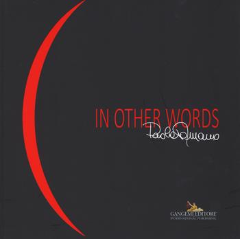 Paola Romano. In other words. Catalogo della mostra (Roma, 7-29 novembre 2015). Ediz. italiana e inglese  - Libro Gangemi Editore 2015, Arte, Disegno, Rilievo, Design | Libraccio.it